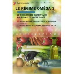 Le régime Oméga 3 : le programme alimentaire pour sauver notre santé Artémis Simopoulos, Jo Robinson EDP sciences
