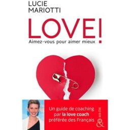 Love ! : aimez-vous pour aimer mieux Lucie Mariotti Harlequin