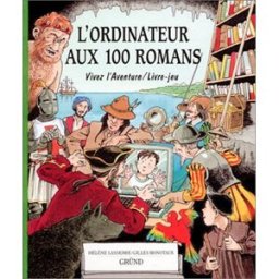 L'ordinateur aux 100 romans Hélène Lasserre, Gilles Bonotaux Gründ