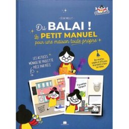 Du balai ! : le petit manuel pour une maison toute propre : les astuces ménage de Paulette pièce par Céline Mollet Ed. Massin