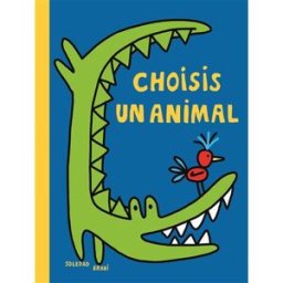 Choisis un animal Soledad Bravi Ecole des loisirs