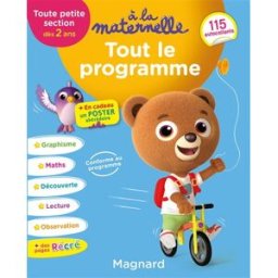A la maternelle, toute petite section, dès 2 ans : tout le programme Michèle Brossier Magnard