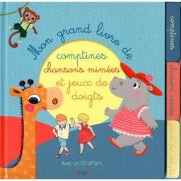 Mon grand livre de comptines, chansons mimées et jeux de doigts Camille Jourdy, Raphaëlle Michaud, Sophie Rohrbach Gründ