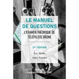 Le manuel de questions examen théorique de télépilote drone 2e édition Muller, Luc Independently published