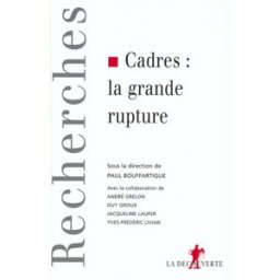 Cadres, la grande rupture bouffartigue, paul La Découverte