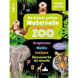 Ma grande section de maternelle avec Une saison au zoo : conforme au programme, 5-6 ans : avec des a Aurore Meyer Larousse
