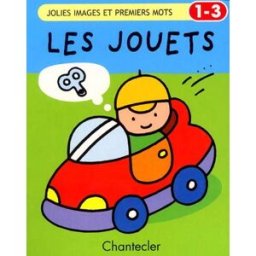 Jolies images et premiers mots 1-3 ans. Les jouets collectif Chantecler