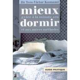Mieux dormir grâce à la minute zen et aux autres méthodes Yves-Victor Kamami Dauphin