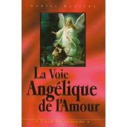 La voie angélique de l'amour : un manuel d'angélologie essénienne et d'évolution personnelle Daniel Maziarz Vivez Soleil