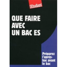Que faire avec un bac ES : préparez l'après-bac avant le bac Bruno Magliulo L'Etudiant