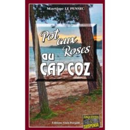 Pot aux roses au Cap Coz Martine Le Pensec Editions Alain Bargain
