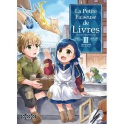 La petite faiseuse de livres : ascendance of a bookworm. Vol. 3 Miya Kazuki, Suzuka, You Shiina Ototo