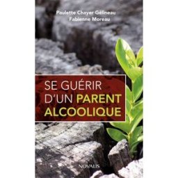 Sony Ericsson guérir d'un parent alcoolique Paulette Chayer Gélineau, Fabienne Moreau NOVALIS