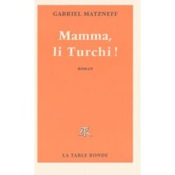 Mamma, li Turchi ! Gabriel Matzneff La Table ronde