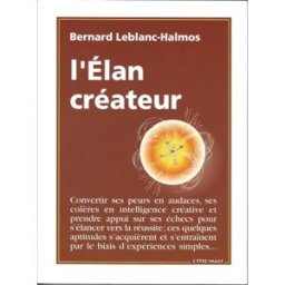 l'élan créateur. n'écartez pas l'hypothèse que vous êtes génial ! leblanc-halmos, bernard l' etre-image