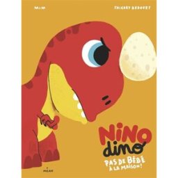 Nino dino. Pas de bébé à la maison ! Mim, Thierry Bedouet Milan jeunesse
