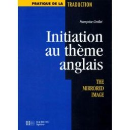 initiation au theme anglais. the mirrored image grellet, f. hachette