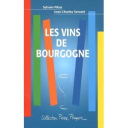 Les vins de Bourgogne Sylvain Pitiot, Jean-Charles Servant S. Pitiot-P. Poupon