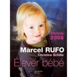 Elever bébé Marcel Rufo, Christine Schilte Hachette Pratique