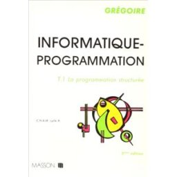 Informatique-programmation, CNAM cours A. Vol. 1. La Programmation structurée Grégoire (Paris) ESI
