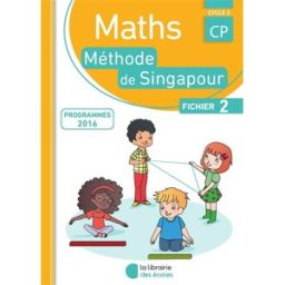 Maths, méthode de Singapour, CP, cycle 2 : fichier B monica neagoy, nathalie nakatani, bérangère berriaux, florence grasse, alice deville, agnès szikora, gaëlle souppart la Librairie des écoles