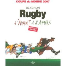 Rugby d'avant et d'après : Coupe du monde 2007 Roger Blachon Cherche Midi