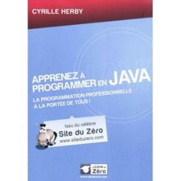 Apprenez à programmer en Java : la programmation professionnelle à la portée de tous ! Cyrille Herby OpenClassrooms