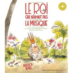 Le roi qui n'aimait pas la musique Mathieu Laine, Karol Beffa, Louis Thomas Gallimard-Jeunesse Musique
