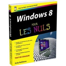 Windows 8 pour les nuls Andy Rathbone First interactive