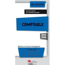 Comptable : les points clés de la technique comptable à jour du nouveau plan comptable, PCG : 2015-2 Béatrice Grandguillot, Francis Grandguillot Gualino