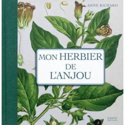 Mon herbier de campagne. Mon herbier de l'Anjou : 93 planches botaniques anciennes revisitées, plant Anne Richard La Geste
