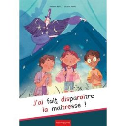 J'ai fait disparaitre la maitresse Vanina Noël La Poule qui pond