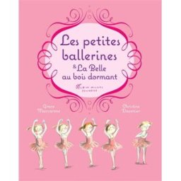 Les petites ballerines et La belle au bois dormant Grace Maccarone, Christine Davenier Albin Michel-Jeunesse