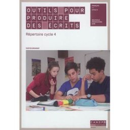 Outils pour produire des écrits : répertoire, cycle 4 : français, nouveaux programmes 2016 Maryse Brumont Canopé éditions