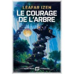 Le courage de l'arbre Leafar Izen Albin Michel