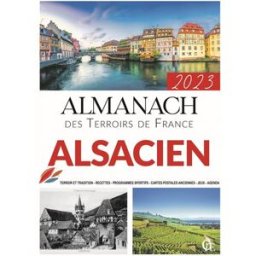 Almanach alsacien 2023 : terroir et tradition, recettes, programmes sportifs, cartes postales ancien Joseph Vebret Créations du Pélican, Ed. CPE