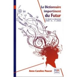 Le dictionnaire du futur : l'intelligence collective Anne-Caroline Paucot M21 Ed.