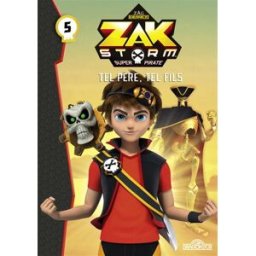 Zak Storm, super pirate. Vol. 5. Tel père, tel fils on entertainment Livres du Dragon d'or