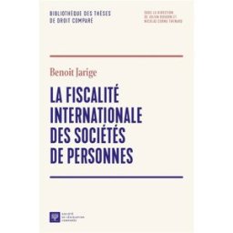 La fiscalité internationale des sociétés de personnes : étude critique des images fiscales à la lumi Benoit Jarige Société de législation comparée