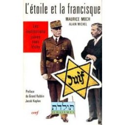 L'Etoile et la francisque : les institutions juives sous Vichy Maurice Moch Cerf