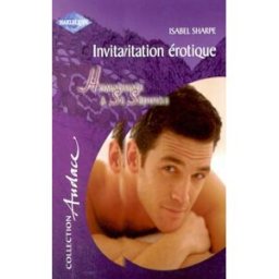 Invitation érotique Isabel Sharpe Harlequin