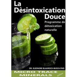 La désintoxication douce : Programme de détoxification naturelle Blaurock-Busch PhD, Dr. Eleonore Books on Demand