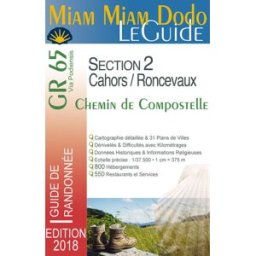 Miam miam dodo, le guide : GR 65, chemin de Compostelle via Podiensis section 2, de Cahors à Saint-J Lauriane Clouteau, Jacques Clouteau Ed. du Vieux Crayon