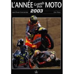 L'année grands prix moto 2003-2004 Jean-Claude Schertenleib, Stan Perec Chronosports