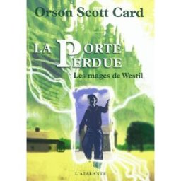 Les mages de Westil. Vol. 1. La porte perdue Orson Scott Card Atalante