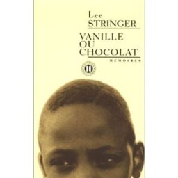 Vanille ou chocolat : mémoires Lee Stringer Ed. des 2 terres