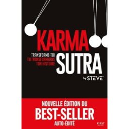 Karma sutra : transforme-toi, tu transformeras ton histoire By Steve First Editions