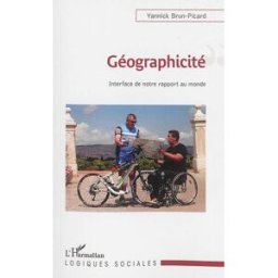 Géographicité : interface de notre rapport au monde Yannick Brun-Picard L'Harmattan