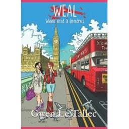 WEAL: Week-end à Londres gwen le tallec, bertrand pigeon Independently published