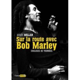 Sur la route avec Bob Marley : 1978-1980, un chevalier blanc à Babylone Mark Miller Castor astral